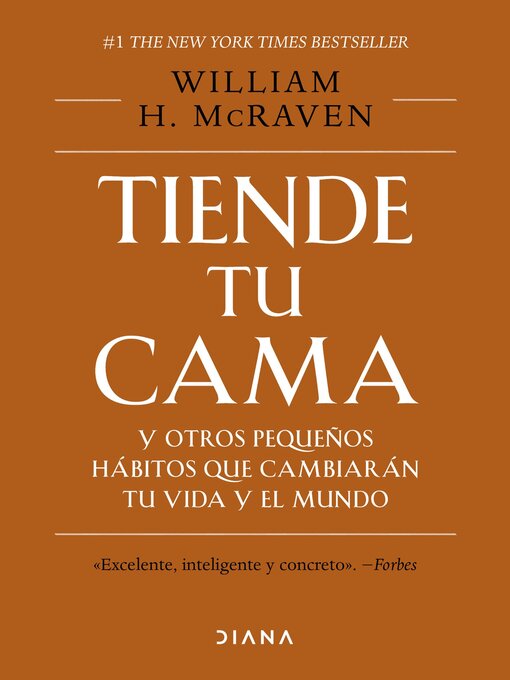 Title details for Tiende tu cama y otros pequeños hábitos que cambiarán tu vida y el mundo by William H. McRaven - Available
